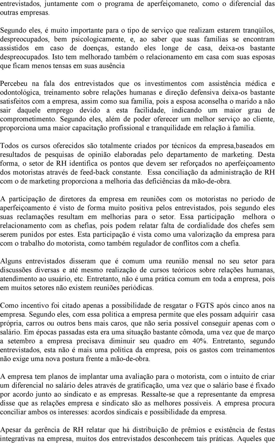 doenças, estando eles longe de casa, deixa-os bastante despreocupados.