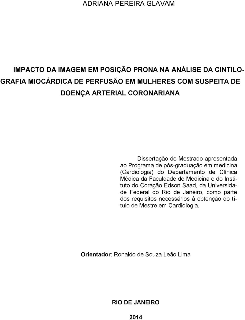 Departamento de Clínica Médica da Faculdade de Medicina e do Instituto do Coração Edson Saad, da Universidade Federal do Rio de