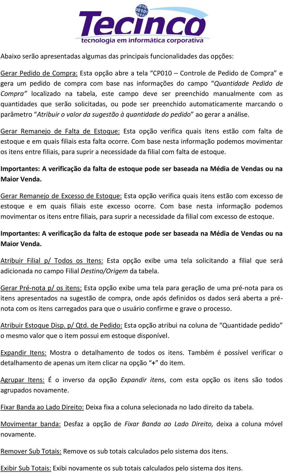 marcando o parâmetro Atribuir o valor da sugestão à quantidade do pedido ao gerar a análise.