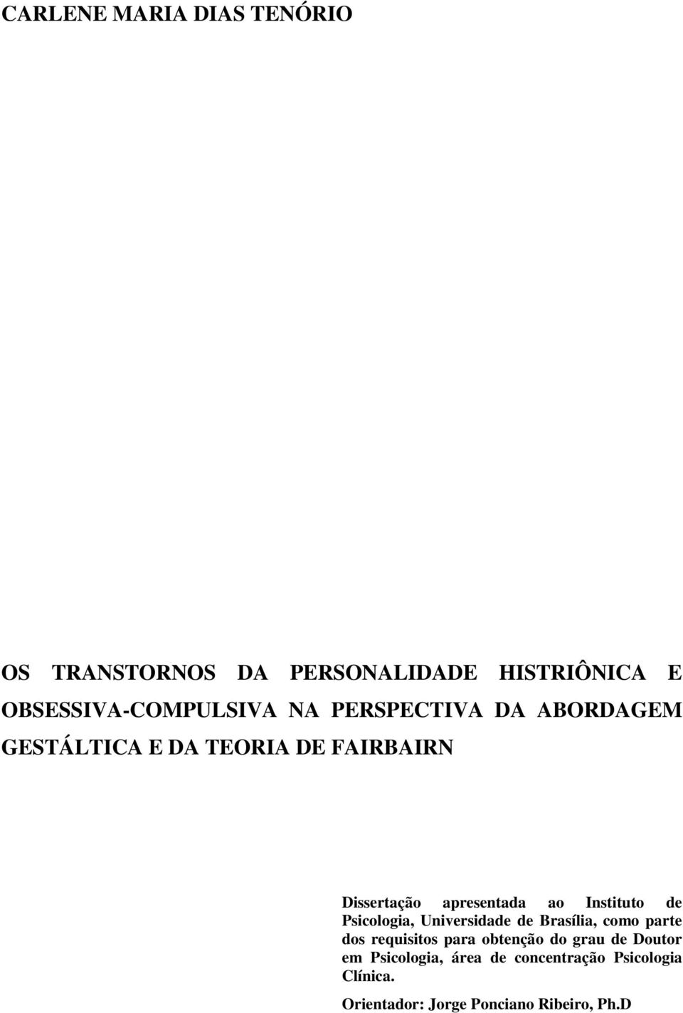 de Psicologia, Universidade de Brasília, como parte dos requisitos para obtenção do grau de