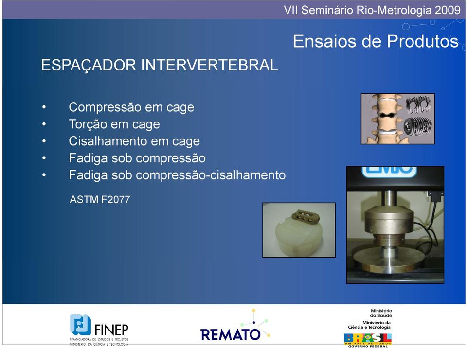 Cisalhamento em cage Fadiga sob compressão