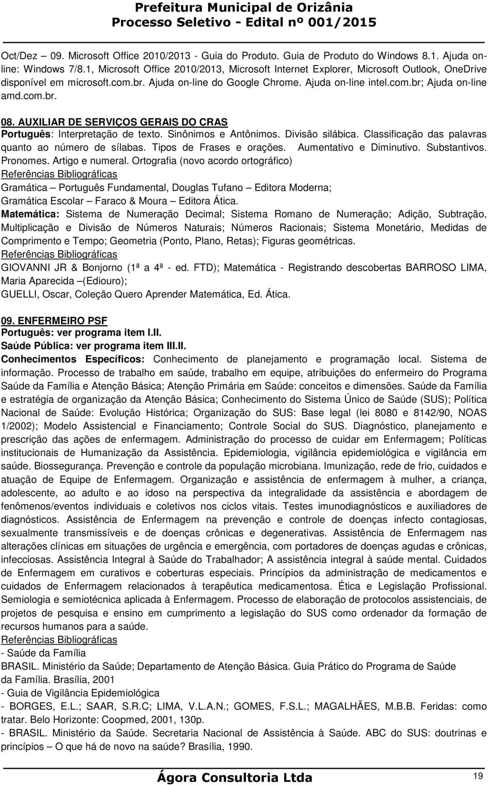 AUXILIAR DE SERVIÇOS GERAIS DO CRAS : Interpretação de texto. Sinônimos e Antônimos. Divisão silábica. Classificação das palavras quanto ao número de sílabas. Tipos de Frases e orações.