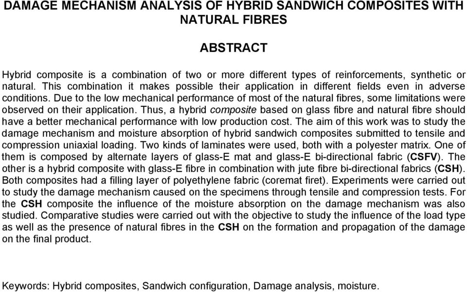 Due to the low mechanical performance of most of the natural fibres, some limitations were observed on their application.