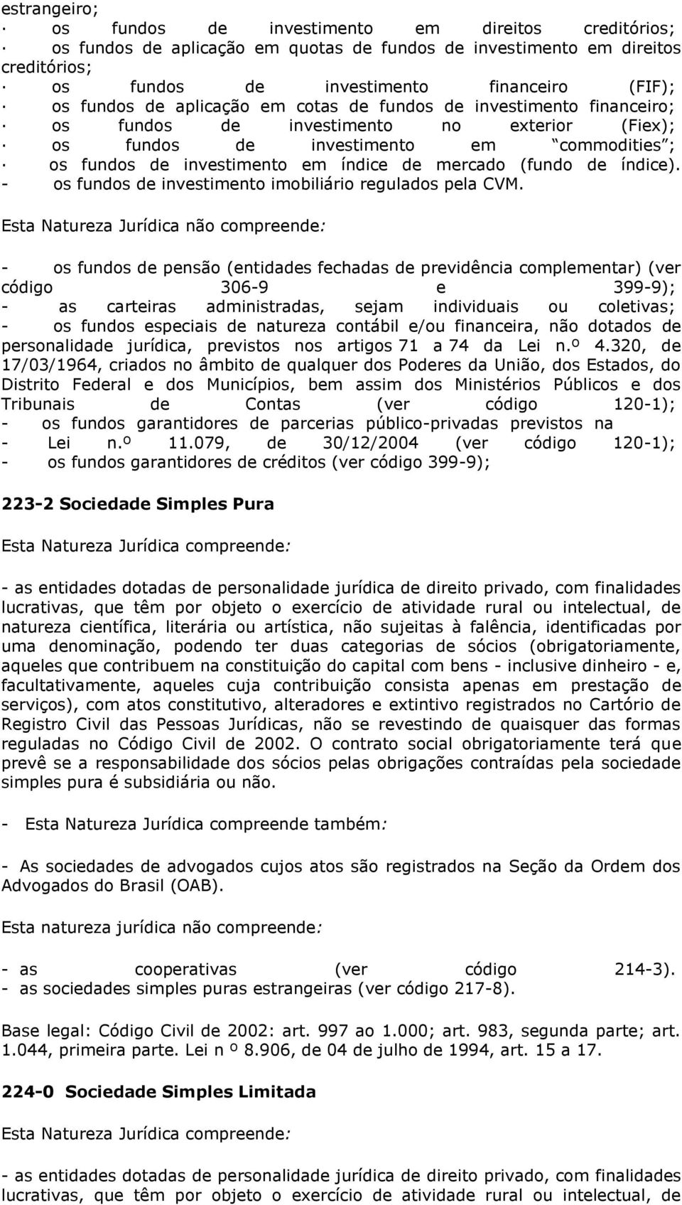 mercado (fundo de índice). - os fundos de investimento imobiliário regulados pela CVM.