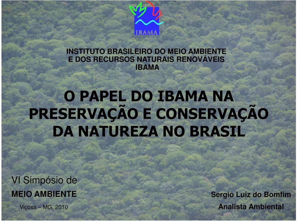 PRESERVAÇÃO E E CONSERVAÇÃO DA DA NATUREZA NATUREZA NO NO BRASIL BRASIL VI Simpósio de MEIO