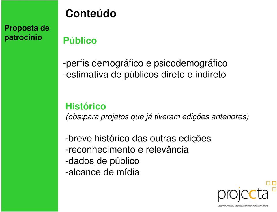 (obs:para projetos que já tiveram edições anteriores) -breve histórico