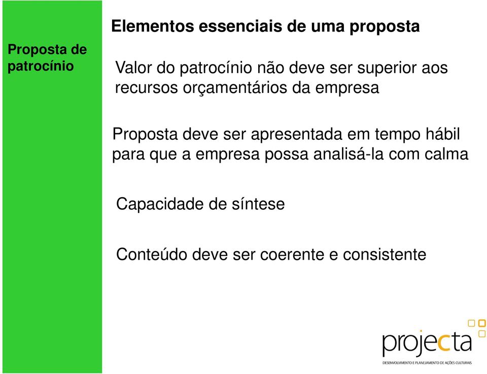 Proposta deve ser apresentada em tempo hábil para que a empresa possa