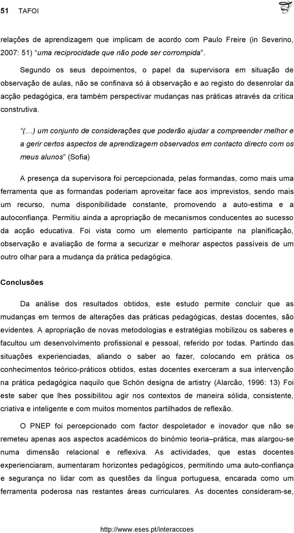 mudanças nas práticas através da crítica construtiva.