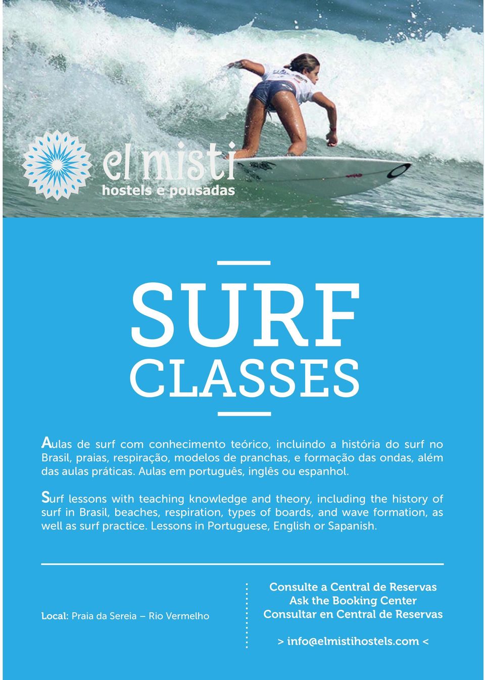 Surf lessons with teaching knowledge and theory, including the history of surf in Brasil, beaches, respiration, types