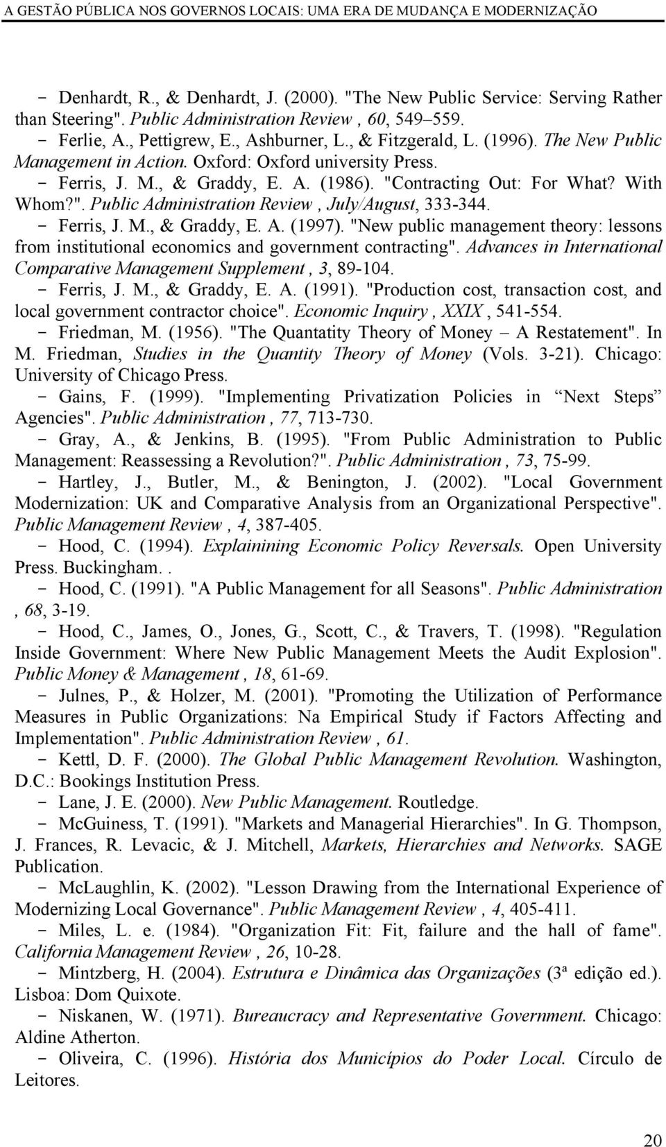 - Ferris, J. M., & Graddy, E. A. (1997). "New public management theory: lessons from institutional economics and government contracting".