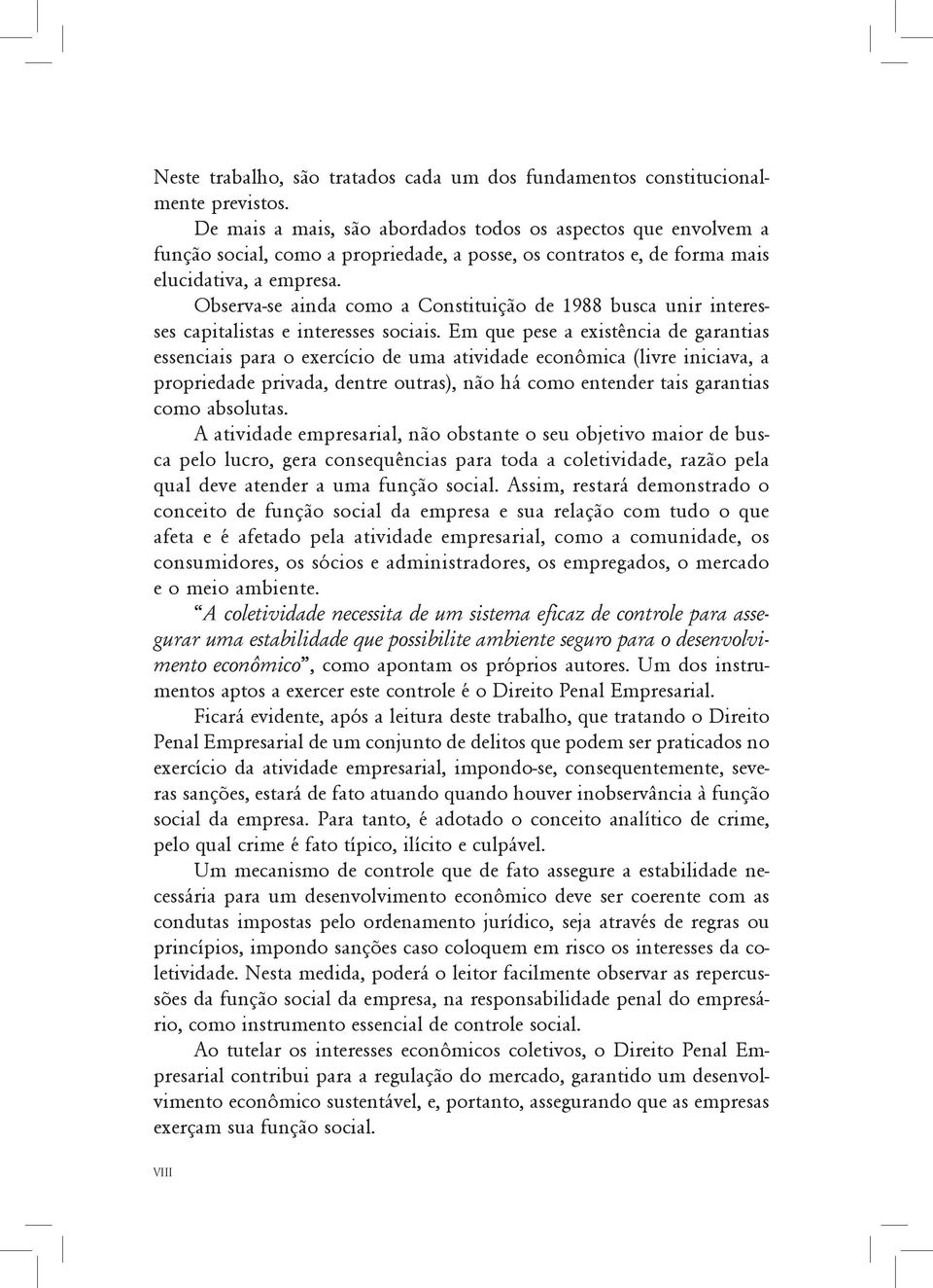 Observa-se ainda como a Constituição de 1988 busca unir interesses capitalistas e interesses sociais.