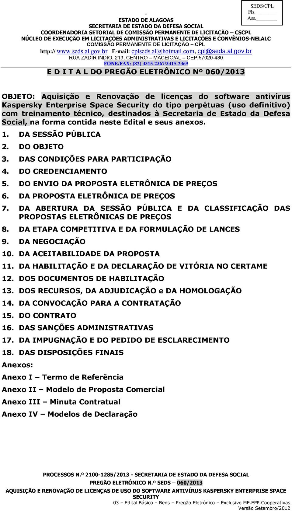 DO ENVIO DA PROPOSTA ELETRÔNICA DE PREÇOS 6. DA PROPOSTA ELETRÔNICA DE PREÇOS 7. DA ABERTURA DA SESSÃO PÚBLICA E DA CLASSIFICAÇÃO DAS PROPOSTAS ELETRÔNICAS DE PREÇOS 8.