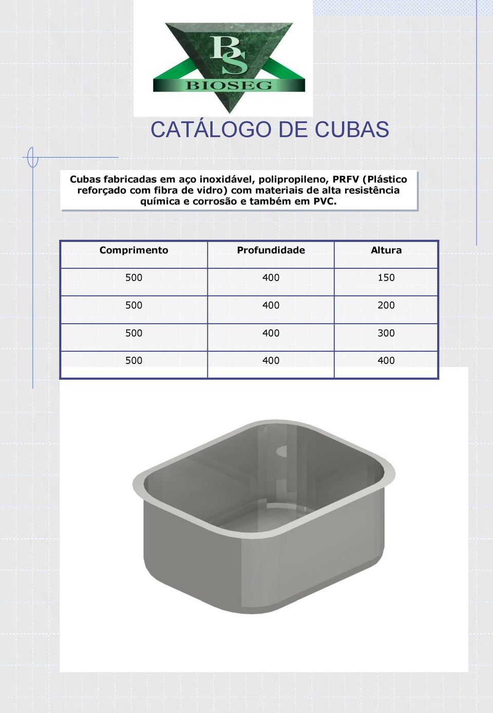 materiais de alta resistência química e corrosão e também em PVC.