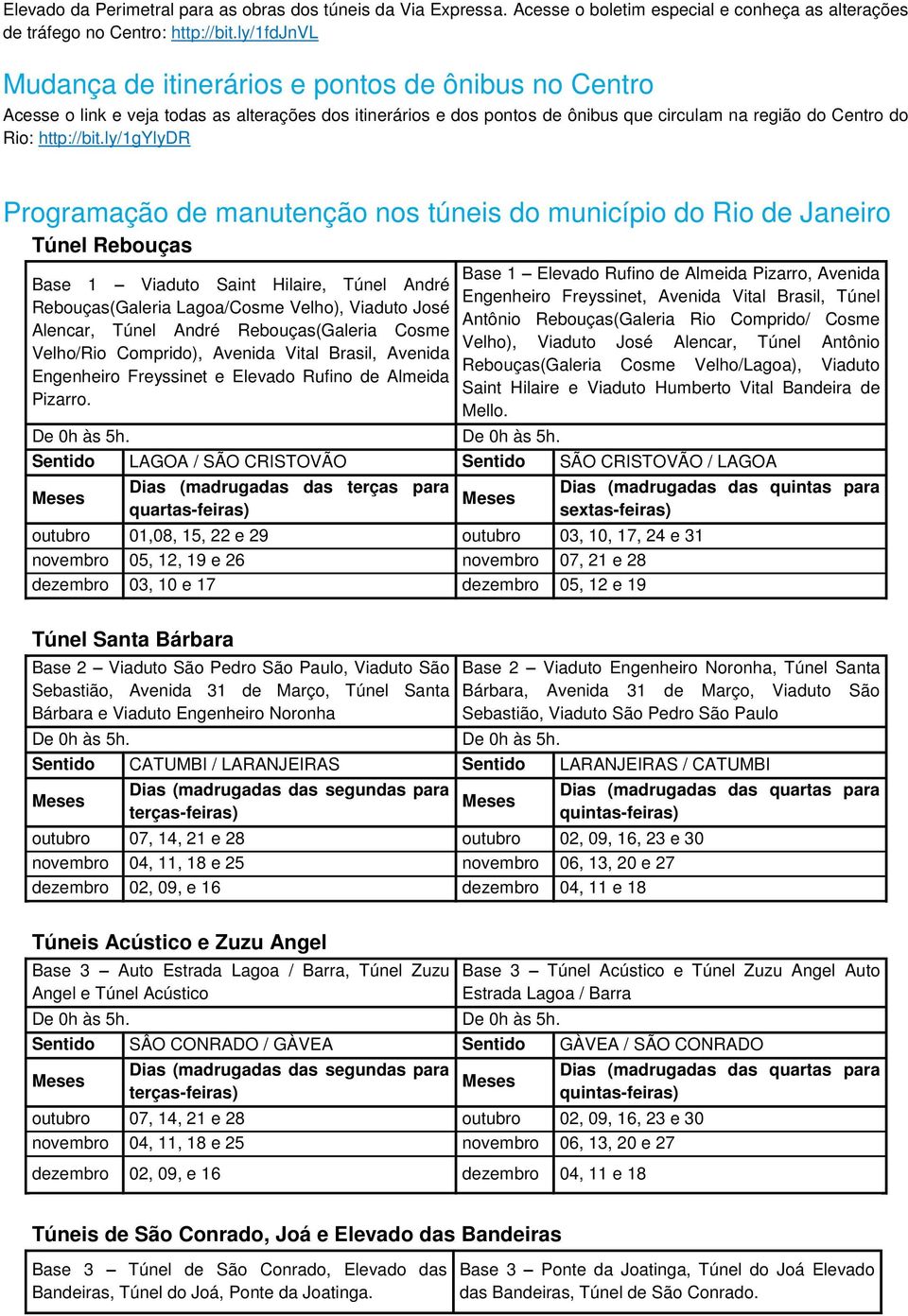 ly/1gylydr Programação de manutenção nos túneis do município do Rio de Janeiro Túnel Rebouças Base 1 Viaduto Saint Hilaire, Túnel André Rebouças(Galeria Lagoa/Cosme Velho), Viaduto José Alencar,