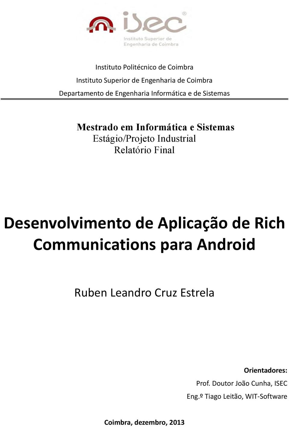 Relatório Final Desenvolvimento de Aplicação de Rich Communications para Android Ruben Leandro Cruz