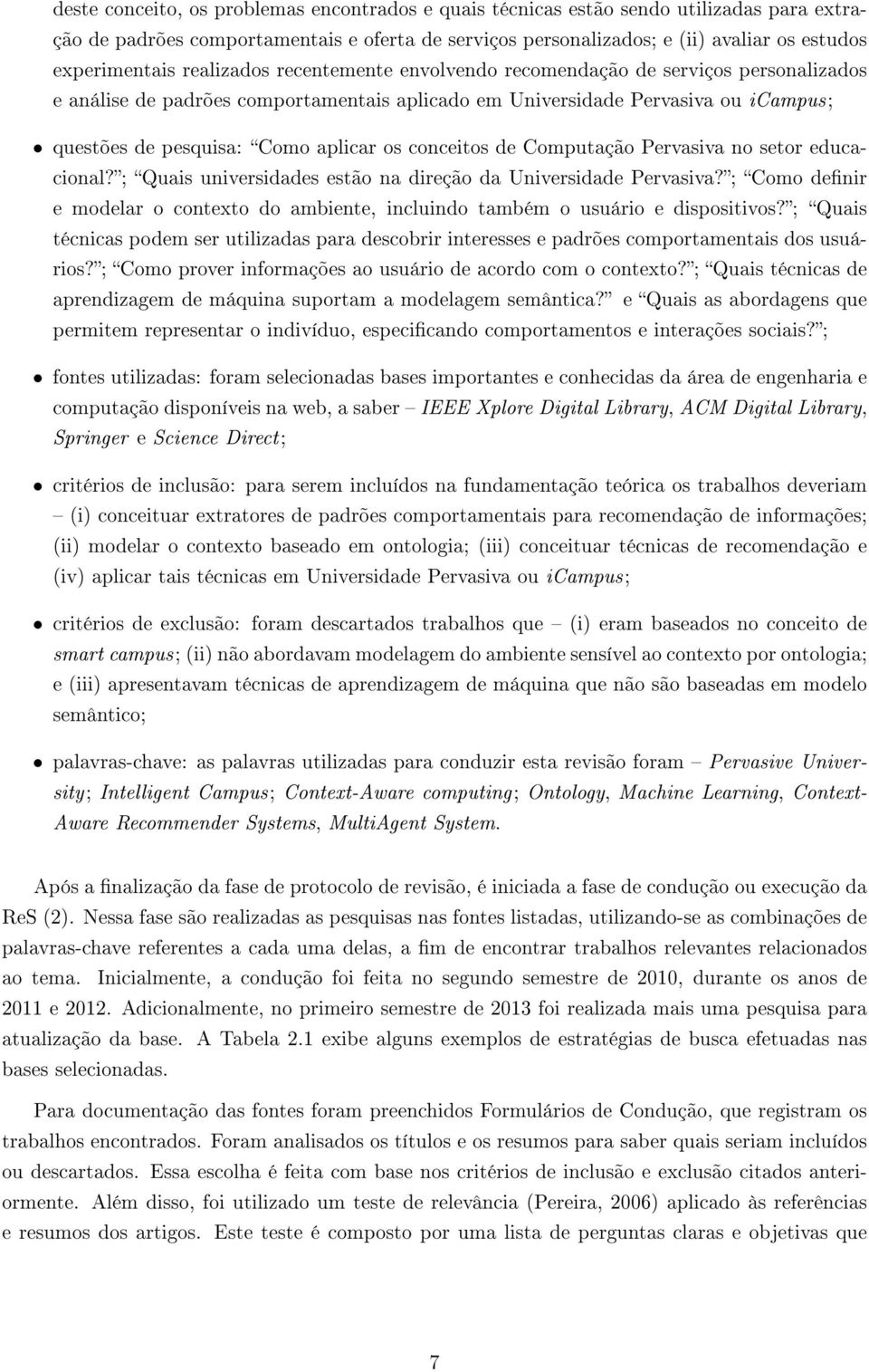 conceitos de Computação Pervasiva no setor educacional?; Quais universidades estão na direção da Universidade Pervasiva?