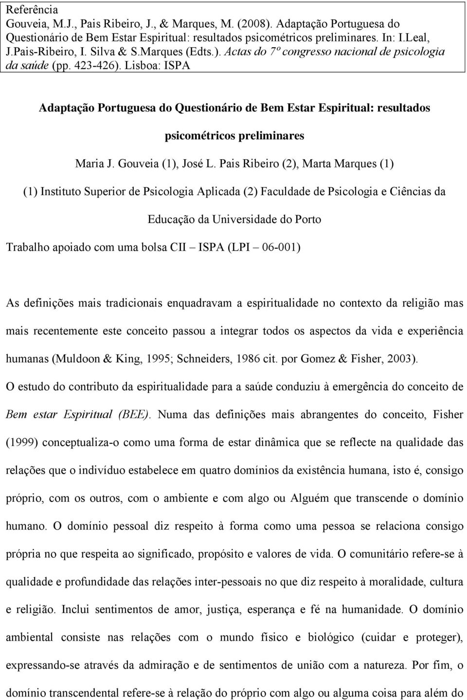 Lisboa: ISPA Adaptação Portuguesa do Questionário de Bem Estar Espiritual: resultados psicométricos preliminares Maria J. Gouveia (1), José L.