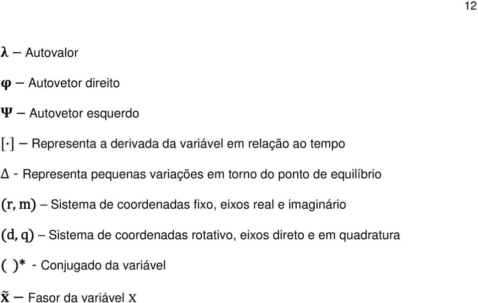 m) Sistema de coordenadas fixo, eixos real e imaginário (d, q) Sistema de coordenadas