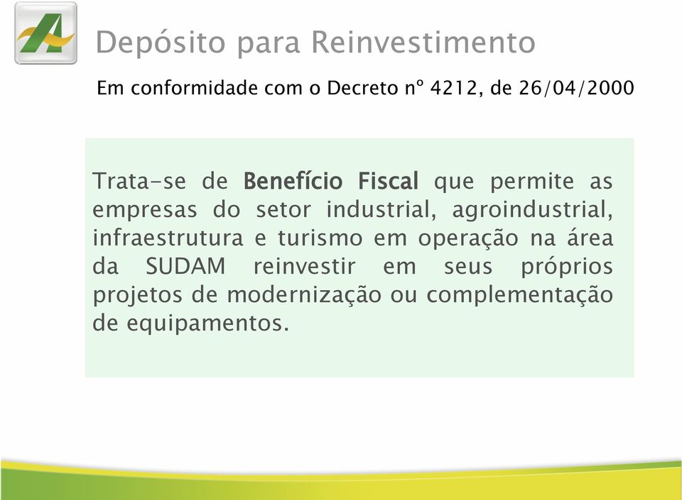 industrial, agroindustrial, infraestrutura e turismo em operação na área da