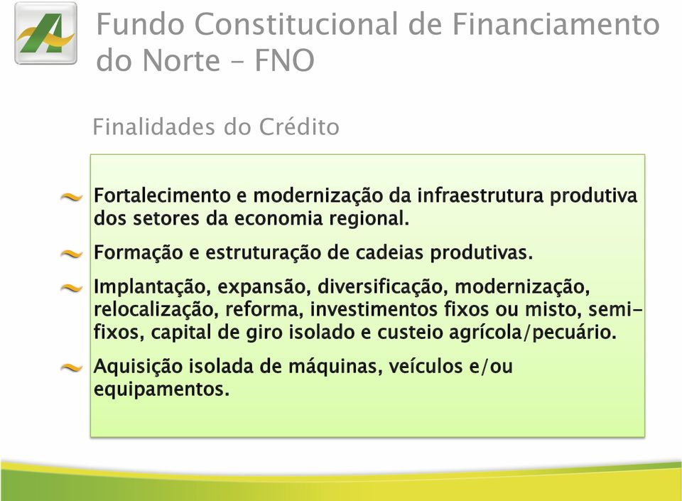 Implantação, expansão, diversificação, modernização, relocalização, reforma, investimentos fixos ou misto,