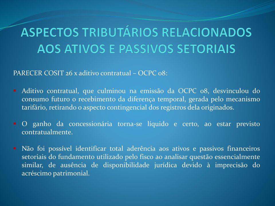 O ganho da concessionária torna-se líquido e certo, ao estar previsto contratualmente.