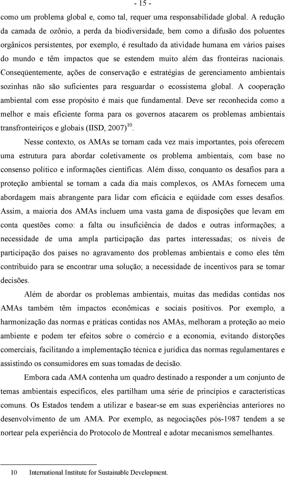 impactos que se estendem muito além das fronteiras nacionais.