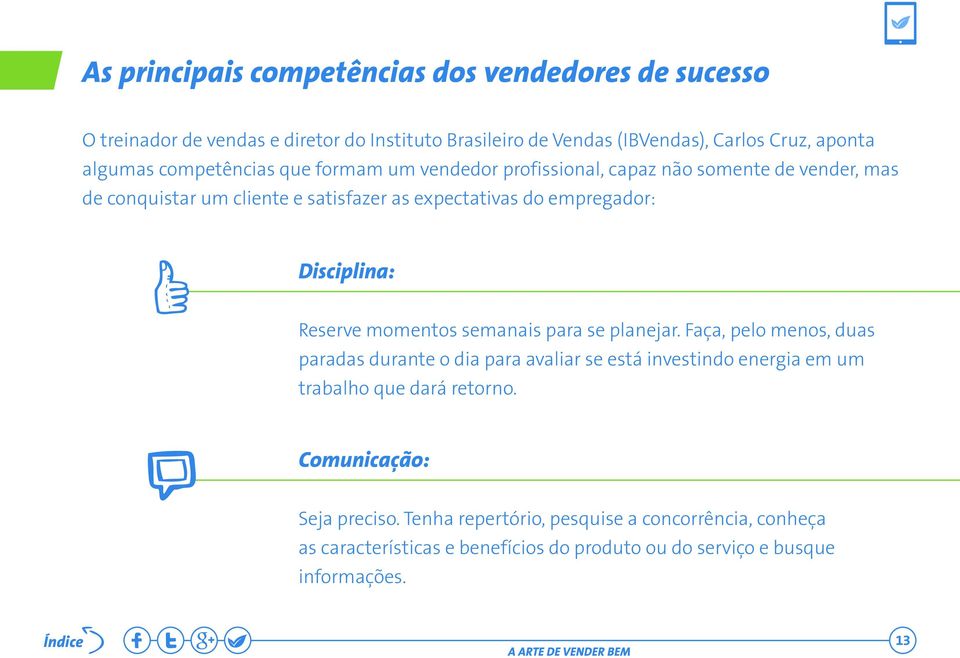 Disciplina: Reserve momentos semanais para se planejar.