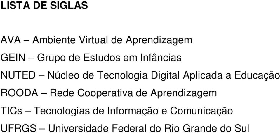 Educação ROODA Rede Cooperativa de Aprendizagem TICs Tecnologias de