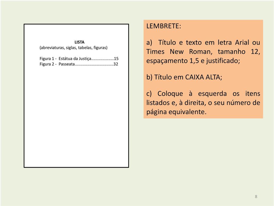 ..32 a) Título e texto em letra Arial ou Times New Roman, tamanho 12, espaçamento