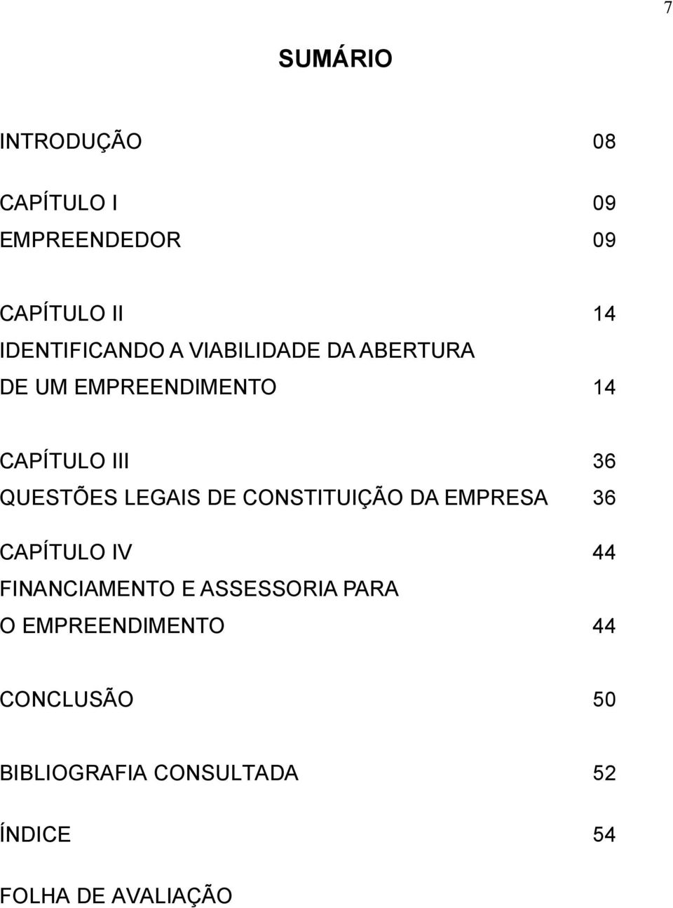 DE CONSTITUIÇÃO DA EMPRESA 36 CAPÍTULO IV 44 FINANCIAMENTO E ASSESSORIA PARA O