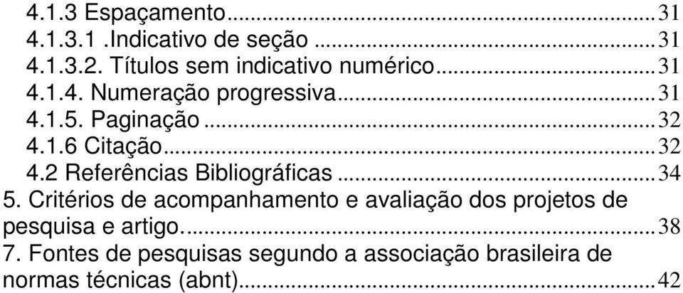 1.6 Citação...32 4.2 Referências Bibliográficas...34 5.