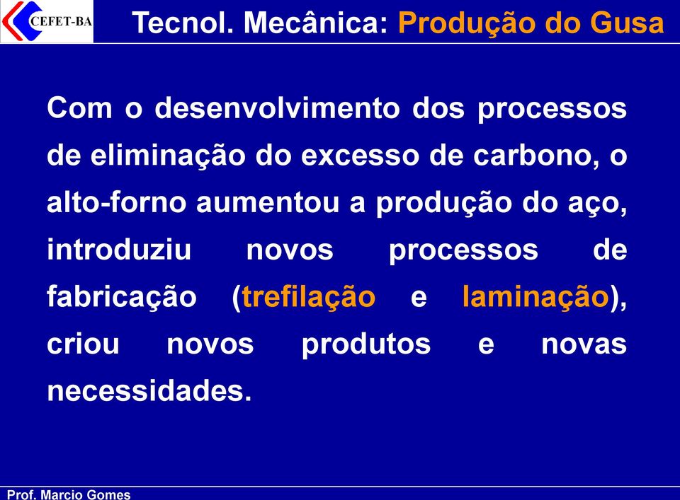 aço, introduziu novos processos de fabricação