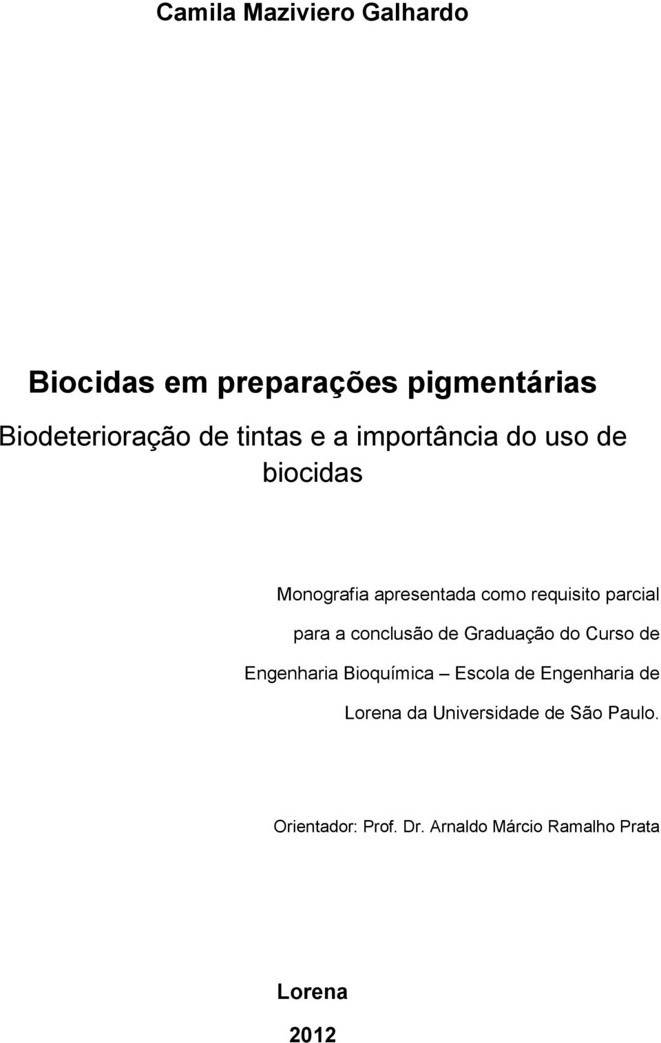 conclusão de Graduação do Curso de Engenharia Bioquímica Escola de Engenharia de Lorena