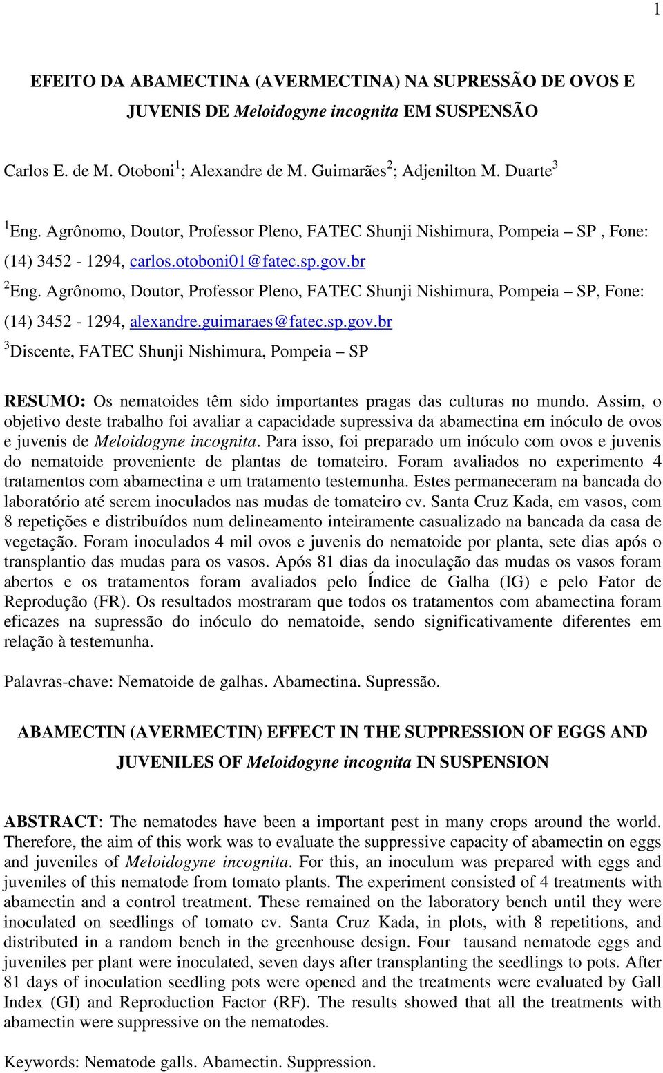 Agrônomo, Doutor, Professor Pleno, FATEC Shunji Nishimura, Pompeia SP, Fone: (14) 3452-1294, alexandre.guimaraes@fatec.sp.gov.