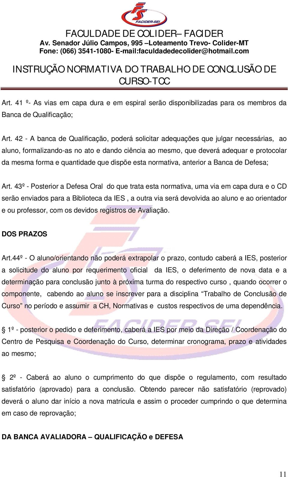 quantidade que dispõe esta normativa, anterior a Banca de Defesa; Art.