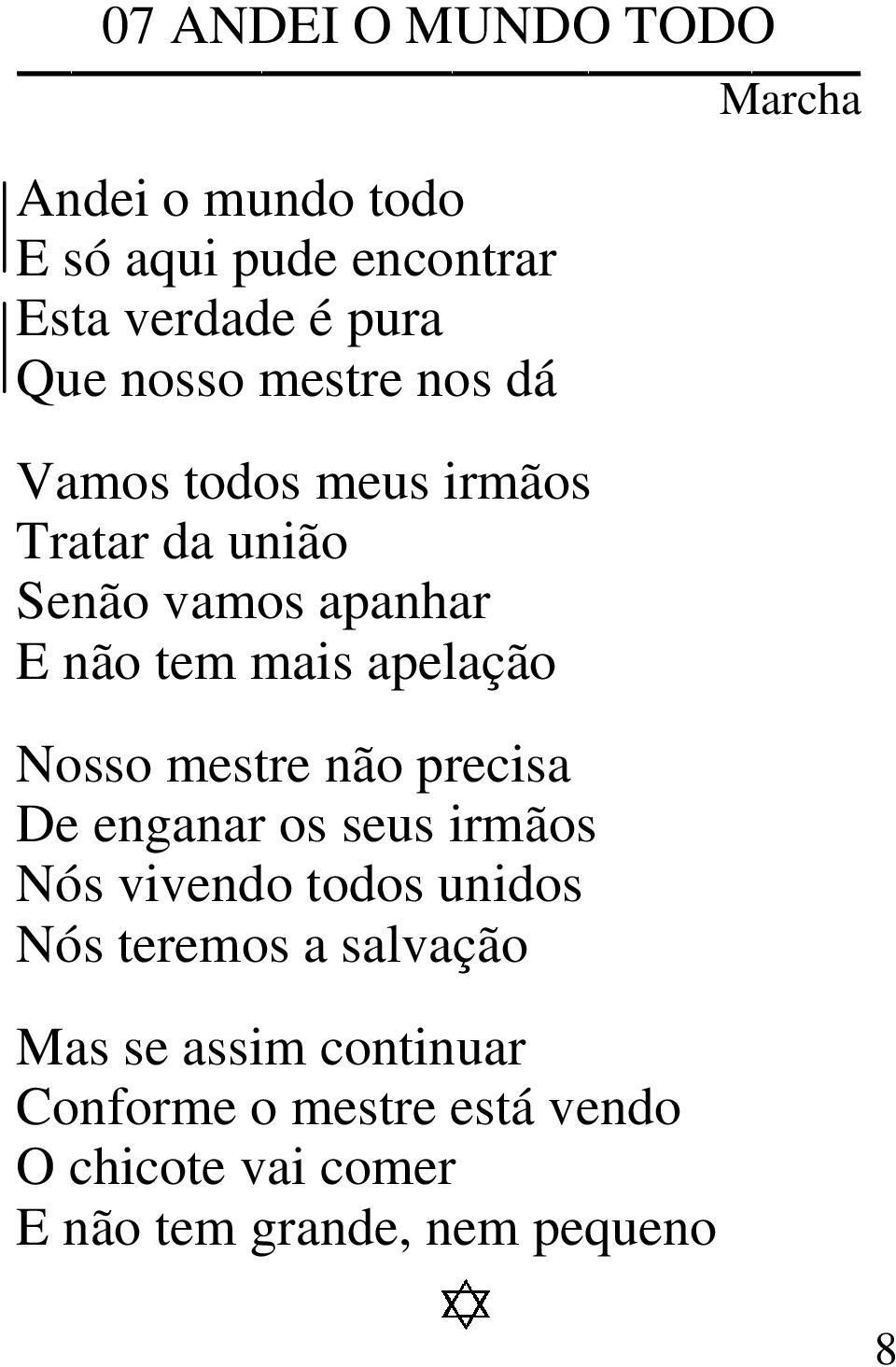 apelação Nosso mestre não precisa De enganar os seus irmãos Nós vivendo todos unidos Nós teremos a