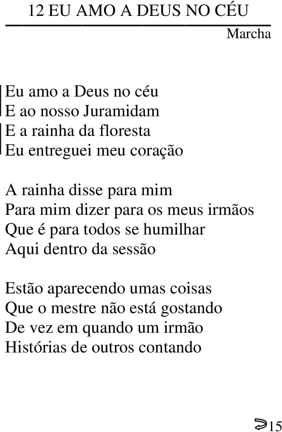 irmãos Que é para todos se humilhar Aqui dentro da sessão Estão aparecendo umas coisas