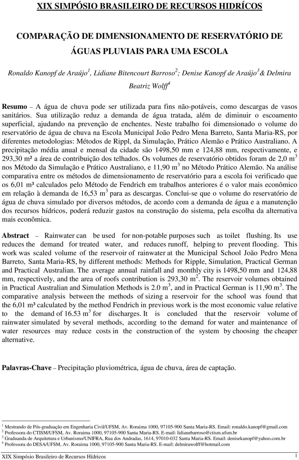 Sua utilização reduz a demanda de água tratada, além de diminuir o escoamento superficial, ajudando na prevenção de enchentes.