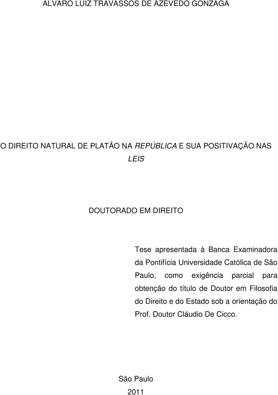 Universidade Católica de São Paulo, como exigência parcial para obtenção do título de Doutor