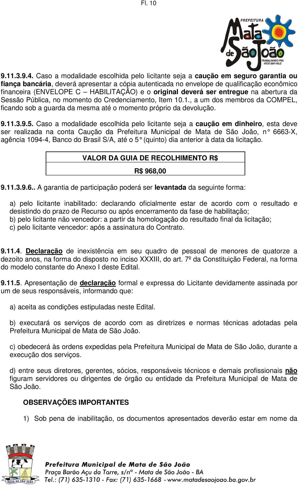 HABILITAÇÃO) e o original deverá ser entregue na abertura da Sessão Pública, no momento do Credenciamento, Item 10