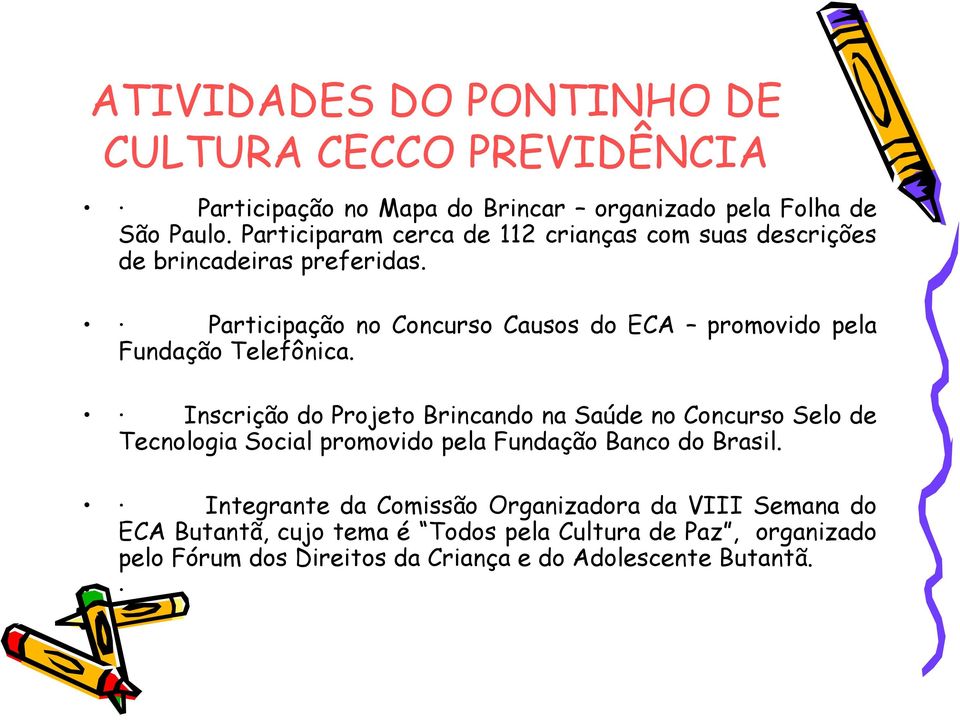 Participação no Concurso Causos do ECA promovido pela Fundação Telefônica.