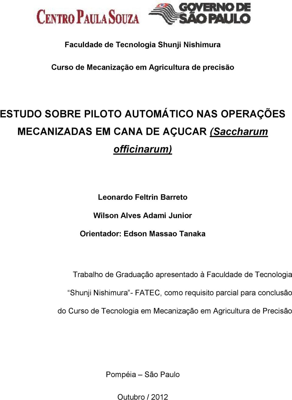 Orientador: Edson Massao Tanaka Trabalho de Graduação apresentado à Faculdade de Tecnologia Shunji Nishimura - FATEC, como