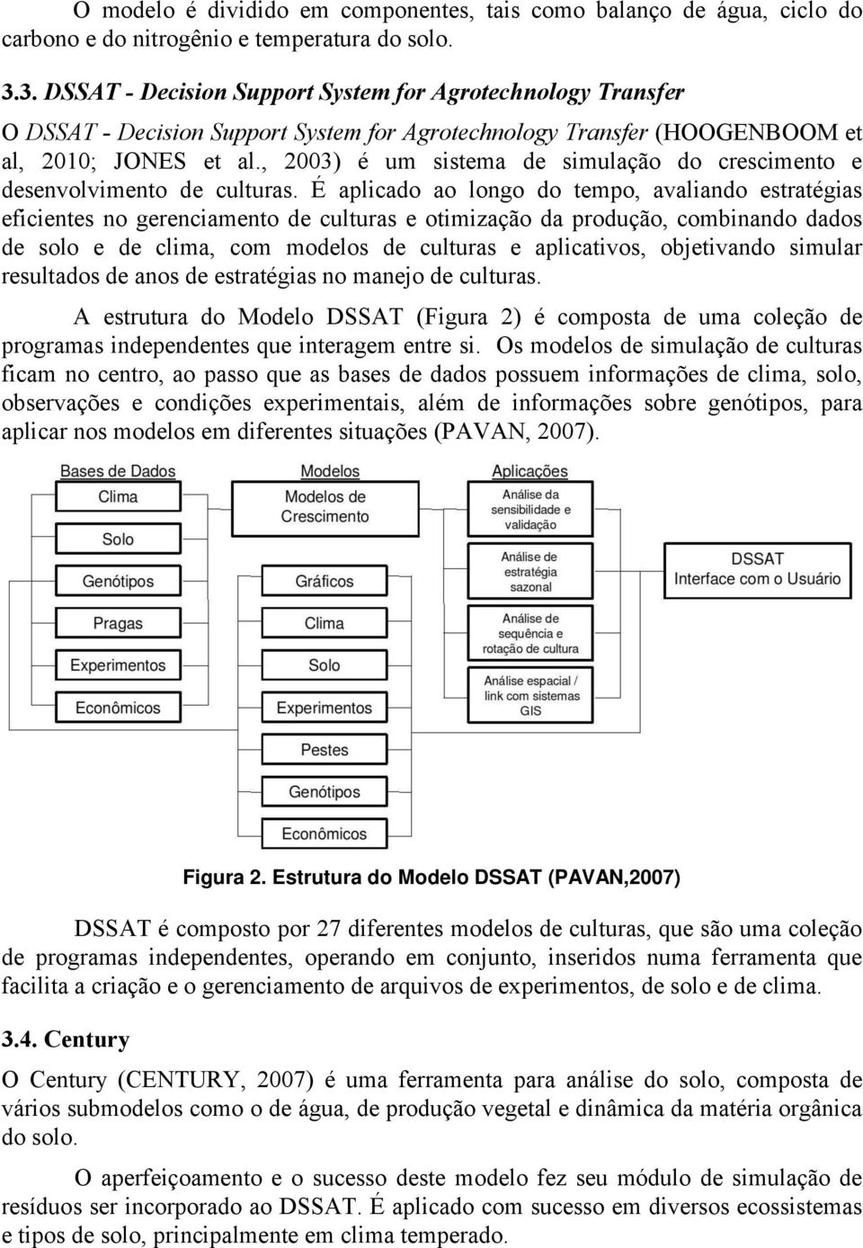 , 2003) é um sistema de simulação do crescimento e desenvolvimento de culturas.