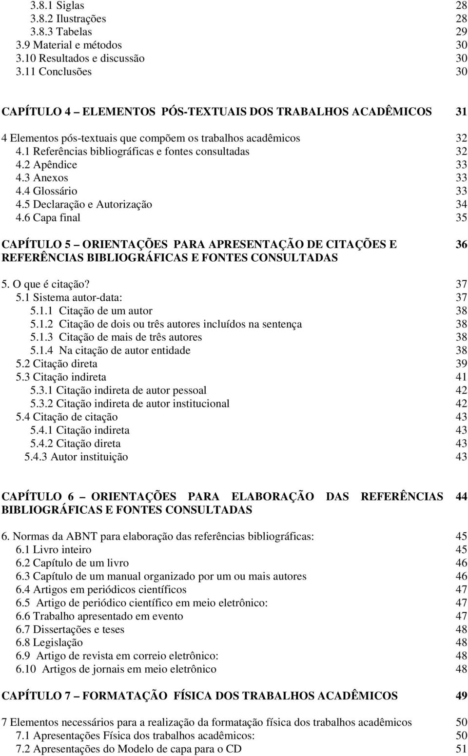 2 Apêndice 33 4.3 Anexos 33 4.4 Glossário 33 4.5 Declaração e Autorização 34 4.