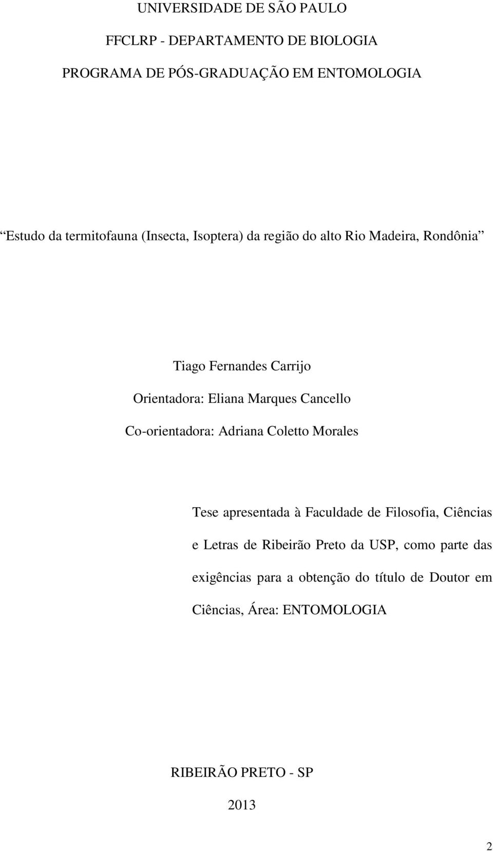 Marques Cancello Co-orientadora: Adriana Coletto Morales Tese apresentada à Faculdade de Filosofia, Ciências e Letras de