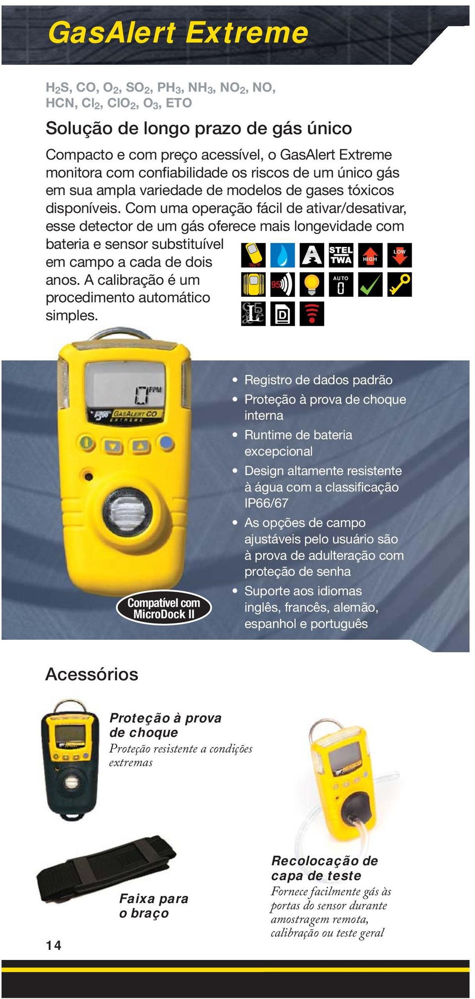 Com uma operação fácil de ativar/desativar, esse detector de um gás oferece mais longevidade com bateria e sensor substituível em campo a cada de dois anos.