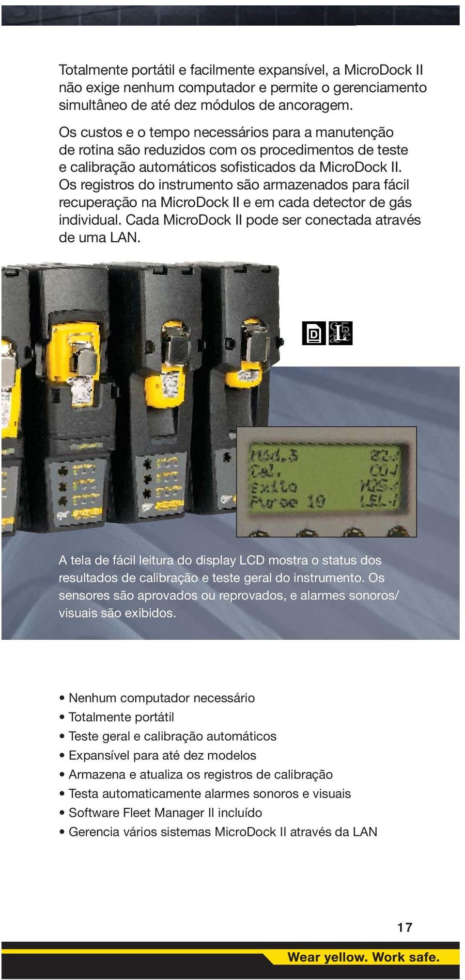 Os registros do instrumento são armazenados para fácil recuperação na MicroDock II e em cada detector de gás individual. Cada MicroDock II pode ser conectada através de uma LAN.