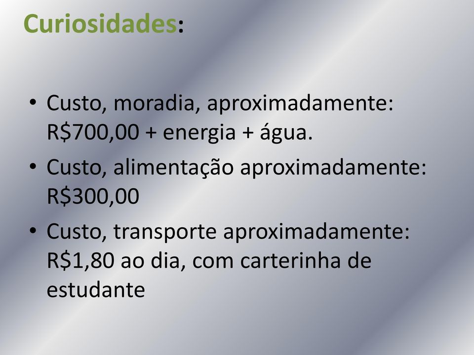 Custo, alimentação aproximadamente: R$300,00