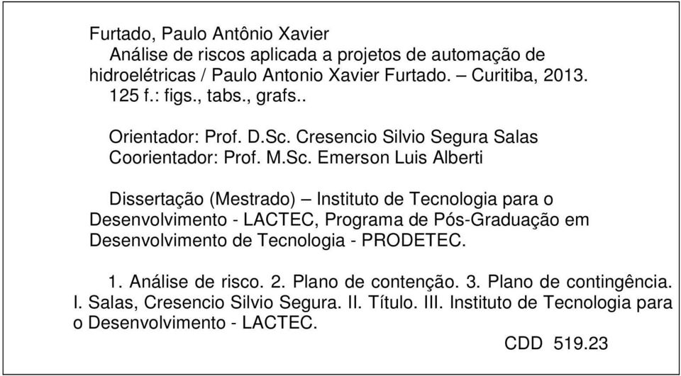 Cresencio Silvio Segura Salas Coorientador: Prof. M.Sc.