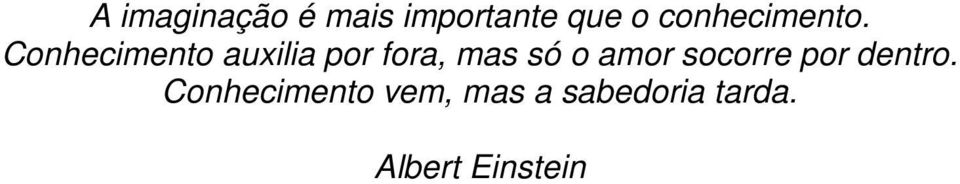 Conhecimento auxilia por fora, mas só o